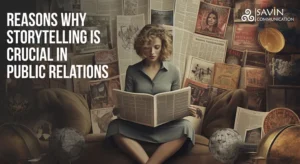 3 Reasons Why Storytelling is Essential in Public Relations?